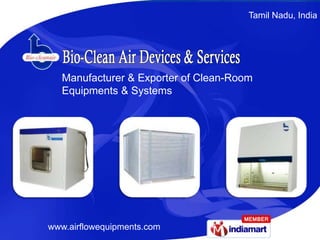 Tamil Nadu, India




   Manufacturer & Exporter of Clean-Room
   Equipments & Systems




www.airflowequipments.com
 