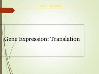 Gene Expression: Translation
Peter J. Russell
 