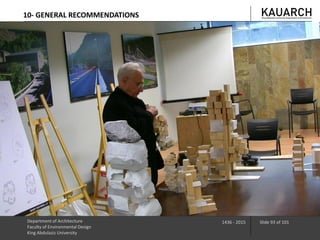 Department of Architecture
Faculty of Environmental Design
King Abdulaziz University
1436 - 2015 Slide 93 of 101
10- GENERAL RECOMMENDATIONS
 