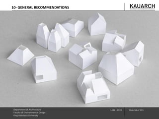 Department of Architecture
Faculty of Environmental Design
King Abdulaziz University
1436 - 2015 Slide 94 of 101
10- GENERAL RECOMMENDATIONS
 