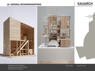Department of Architecture
Faculty of Environmental Design
King Abdulaziz University
1436 - 2015 Slide 99 of 101
10- GENERAL RECOMMENDATIONS
 