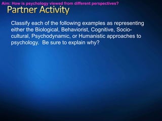 Classify each of the following examples as representing
either the Biological, Behaviorist, Cognitive, Socio-
cultural, Ps...