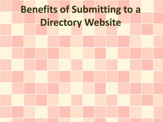 Benefits of Submitting to a
   Directory Website
 