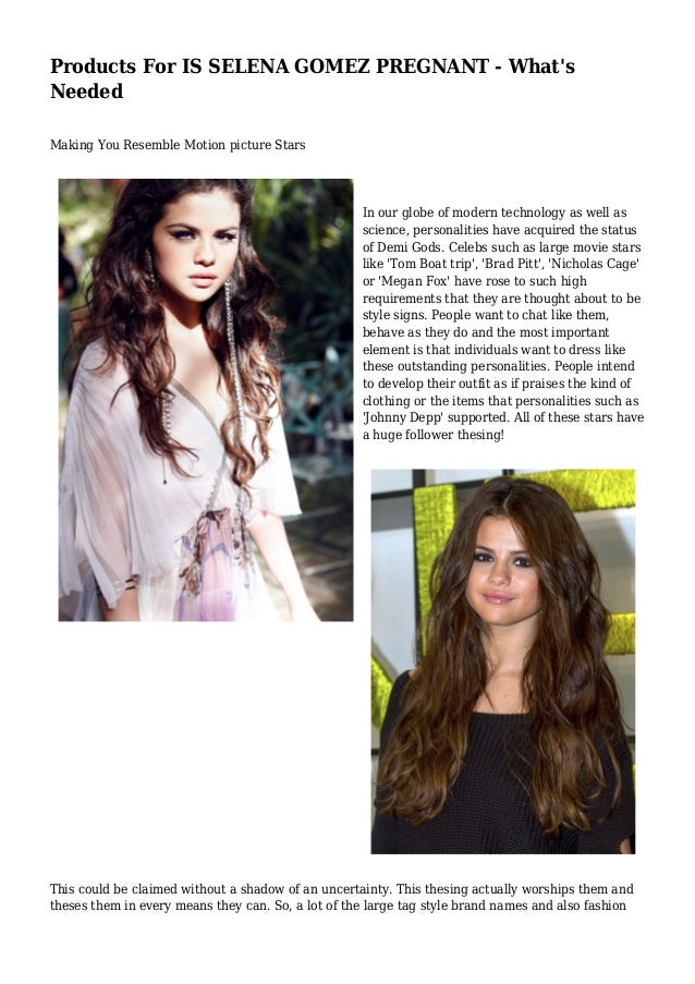 Products For Is Selena Gomez Pregnant What S Needed
