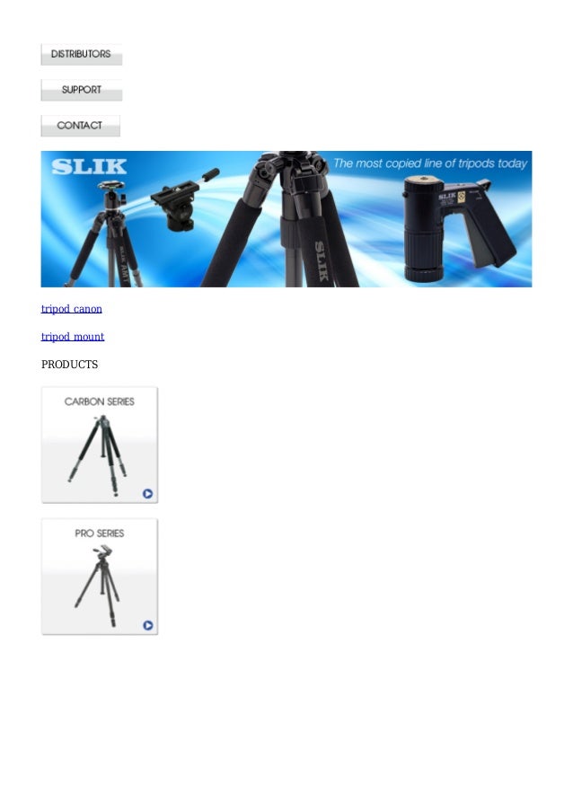 SLIK CORPORATION The most copied line of tripods today