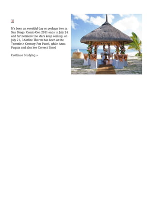 It's been an eventful day or perhaps two in
San Diego. Comic-Con 2011 ends in July 24
and furthermore the stars keep coming. on
July 21, Charlize Theron has been at the
Twentieth Century Fox Panel, while Anna
Paquin and also her Correct Blood
Continue Studying »
 