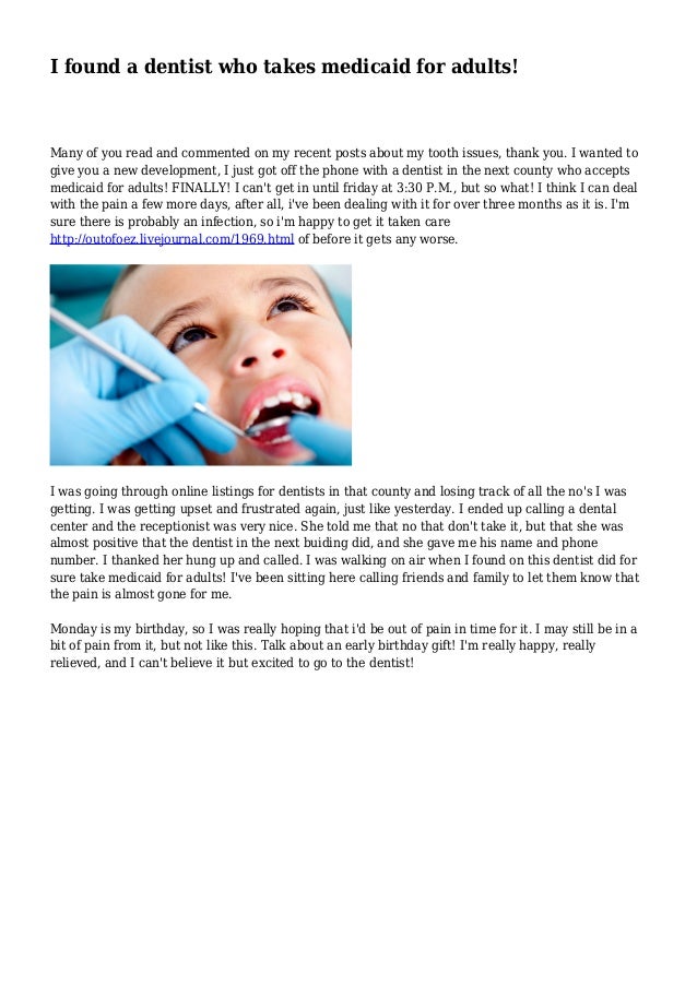 Dentist Who Accept Medicaid For Adults  - A Physician Who Takes Medicaid Patients Agrees To Treat Those Who�ve Enrolled In The Program And To Accept Reimbursement Amounts For Services Set By The Program.