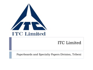 ITC Limited
Paperboards and Specialty Papers Division, Tribeni
 