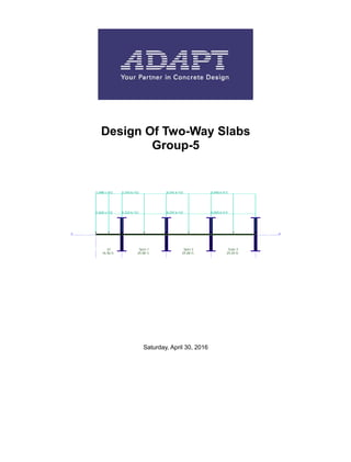 Design Of Two-Way Slabs
Group-5
Saturday, April 30, 2016
 