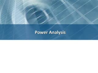 Power	
  Analysis
	
  

 