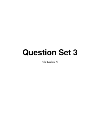 Question Set 3
Total Questions: 75
 