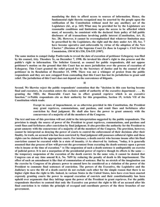 mandating the duty to afford access to sources of information. Hence, the
fundamental right therein recognized may be asserted by the people upon the
ratification of the Constitution without need for any ancillary act of the
Legislature (Id., at p. 165) What may be provided for by the Legislature are
reasonable conditions and limitations upon the access to be afforded which
must, of necessity, be consistent with the declared State policy of full public
disclosure of all transactions involving public interest (Constitution, Art. II,
Sec. 28). However, it cannot be overemphasized that whatever limitation may
be prescribed by the Legislature, the right and the duty under Art. III, Sec. 7
have become operative and enforceable by virtue of the adoption of the New
Charter." (Decision of the Supreme Court En Banc in Legaspi v. Civil Service
Commission, 150 SCRA 530, 534-535 [1987].
The same motion to compel Judge Ponferrada to reveal the date of execution of petitioner Echegaray was filed
by his counsel, Atty. Theodore Te, on December 7, 1998. He invoked his client's right to due process and the
public's right to information. The Solicitor General, as counsel for public respondents, did not oppose
petitioner's motion on the ground that this Court has no more jurisdiction over the process of execution of
Echegaray. This Court granted the relief prayed for by the Secretary of Justice and by the counsel of the
petitioner in its Resolution of December 15, 1998. There was not a whimper of protest from the public
respondents and they are now estopped from contending that this Court has lost its jurisdiction to grant said
relief. The jurisdiction of this Court does not depend on the convenience of litigants.
II
Second. We likewise reject the public respondents' contention that the "decision in this case having become
final and executory, its execution enters the exclusive ambit of authority of the executive department . . .. By
granting the TRO, the Honorable Court has in effect granted reprieve which is an executive
function." 14 Public respondents cite as their authority for this proposition, Section 19, Article VII of the
Constitution which reads:
Except in cases of impeachment, or as otherwise provided in this Constitution, the President
may grant reprieves, commutations, and pardons, and remit fines and forfeitures after
conviction by final judgment. He shall also have the power to grant amnesty with the
concurrence of a majority of all the members of the Congress.
The text and tone of this provision will not yield to the interpretation suggested by the public respondents. The
provision is simply the source of power of the President to grant reprieves, commutations, and pardons and
remit fines and forfeitures after conviction by final judgment. It also provides the authority for the President to
grant amnesty with the concurrence of a majority of all the members of the Congress. The provision, however,
cannot be interpreted as denying the power of courts to control the enforcement of their decisions after their
finality. In truth, an accused who has been convicted by final judgment still possesses collateral rights and these
rights can be claimed in the appropriate courts. For instance, a death convict who become insane after his final
conviction cannot be executed while in a state of insanity. 15 As observed by Antieau, "today, it is generally
assumed that due process of law will prevent the government from executing the death sentence upon a person
who is insane at the time of execution." 16 The suspension of such a death sentence is undisputably an exercise
of judicial power. It is not a usurpation of the presidential power of reprieve though its effects is the same —
the temporary suspension of the execution of the death convict. In the same vein, it cannot be denied that
Congress can at any time amend R.A. No. 7659 by reducing the penalty of death to life imprisonment. The
effect of such an amendment is like that of commutation of sentence. But by no stretch of the imagination can
the exercise by Congress of its plenary power to amend laws be considered as a violation of the power of the
President to commute final sentences of conviction. The powers of the Executive, the Legislative and the
Judiciary to save the life of a death convict do not exclude each other for the simple reason that there is no
higher right than the right to life. Indeed, in various States in the United States, laws have even been enacted
expressly granting courts the power to suspend execution of convicts and their constitutionality has been
upheld over arguments that they infringe upon the power of the President to grant reprieves. For the public
respondents therefore to contend that only the Executive can protect the right to life of an accused after his
final conviction is to violate the principle of co-equal and coordinate powers of the three branches of our
government.
 