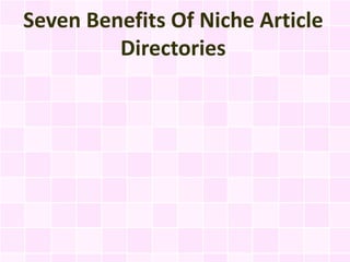 Seven Benefits Of Niche Article
         Directories
 