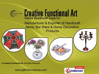 Manufacturer & Exporter of Handicraft
       Items, Bar Ware & Home Decorative
                    Products




www.giftndecoratives.com
 