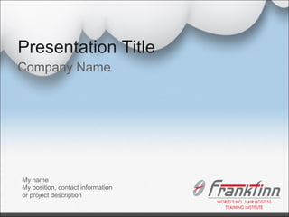 Presentation Title
Company Name




My name
My position, contact information
or project description
 
