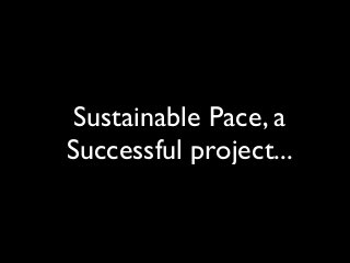 Sustainable Pace, a
Successful project...
 