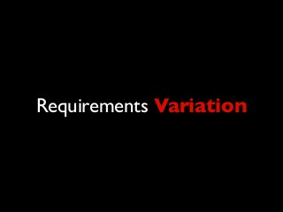 Requirements Variation
 