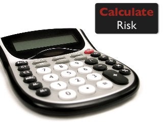 Calculate
Risk
 