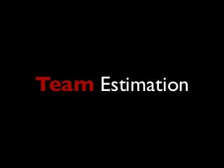 Team Estimation
 