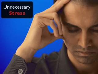 Unnecessary
Stress
 