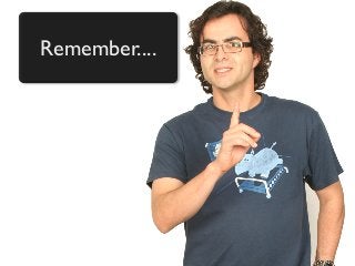 Remember....
 