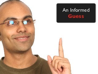 An Informed
Guess
 