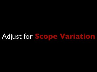 Adjust for Scope Variation
 