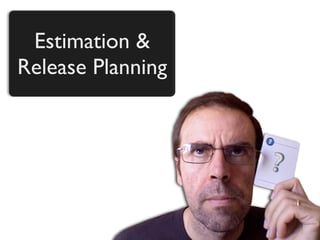 Estimation &
Release Planning
 