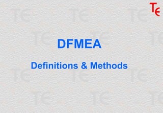 DFMEA
Definitions & Methods
 