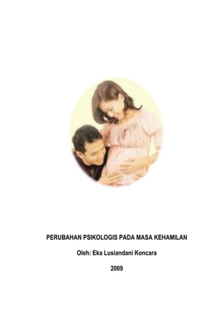 PERUBAHAN PSIKOLOGIS PADA MASA KEHAMILAN

        Oleh: Eka Lusiandani Koncara

                   2009
 