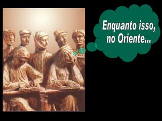 Enquanto isso, no Oriente... 