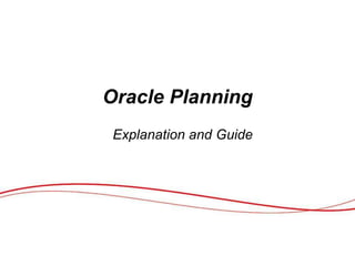 Oracle Planning
Explanation and Guide
 