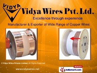 Manufacturer & Exporter of Wide Range of Copper Wires




© Vidya Wires Private Limited, All Rights Reserved


                www.vidyawires.net
 
