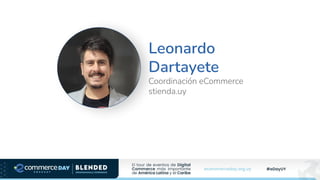 Leonardo
Dartayete
Coordinación eCommerce
stienda.uy
Foto Speaker
 