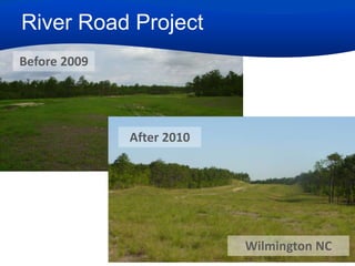 River Road Project
Before 2009

After 2010

Wilmington NC

 