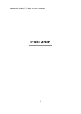 English version - Chapter2 : Error and uncertainty Calculation
83
ENGLISH VERSION:
___________________
 