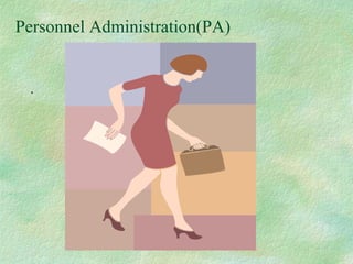 Personnel Administration(PA)
.
 