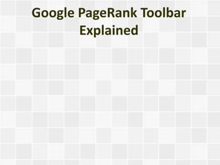 Google PageRank Toolbar
       Explained
 