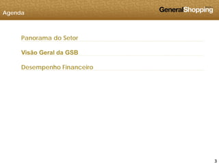 Agenda
Panorama do Setor
Visão Geral da GSB
Desempenho Financeiro
333
 