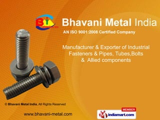 Manufacturer & Exporter of Industrial  Fasteners & Pipes, Tubes,Bolts &  Allied components 