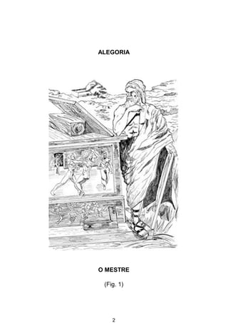 2
ALEGORIA
O MESTRE
(Fig. 1)
 