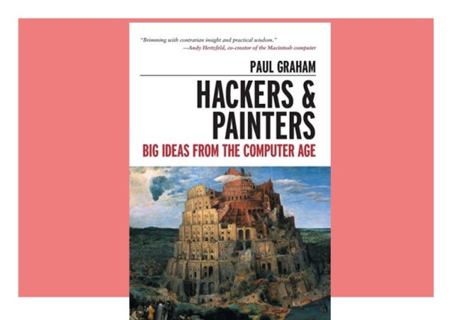 Pdf Hackers Painters Big Ideas From The Computer Age