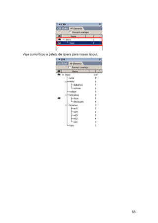 Veja como ficou a paleta de layers para nosso layout.




                                                        68
 
