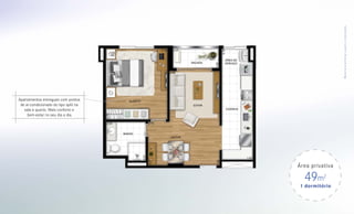 M a te r i a l pre l i mi na r suj e i to a a l ter a ções .
Apartamentos entregues com pontos
 de ar-condicionado do tipo split na
   sala e quarto. Mais conforto e
     bem-estar no seu dia a dia.




                                       Área privativa

                                         49m     2
                                       1 dormitório
 