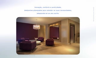 Inovação, conforto e praticidade.




                                                                          M a te r i a l pre l i mi na r suj e i to a a l ter a ções .
              Ambientes planejados para atender as suas necessidades,

                                           adaptando-se ao seu estilo.




Perspectiva artística do hall de entrada
 