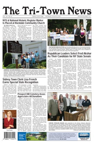 VOL. 149 - NO. 32 SIDNEY, NEW YORK — THURSDAY, AUGUST 6, 2015 SUGGESTED PRICE 75¢
Republican Leaders Select Fred Akshar
As Their Candidate for NY State Senate
THE FOSTER PARK IN AFTON was the setting Monday at 5 p.m. for an announcement
by Fred Akshar that he would be a Republican candidate for the New York State Senate
in the November Special Election. Akshar grew up in Afton and is now a resident of
Colesville. He is shown here with many of his local supporters.
AFTON – On Monday,
Aug. 3, Republican leaders
from Broome, Tioga, Chenan-
go and Delaware Counties an-
nounced Fred Akshar as their
candidate for New York State
Senate in the November Spe-
cial Election.
Fred Akshar currently
serves as Undersheriff for
Broome County and has
served the community for 15
years in law enforcement.
“I’ve committed my life to
making our community the
best it could be,” said Akshar.
“The families in our commu-
nity deserve a strong, energetic
voice. I plan to bring the same
passion and dedication from
my service in law enforce-
ment to the State Senate.”
Akshar started his career
as a Road Patrol Ofﬁcer for
the Broome County Sher-
iff’s Ofﬁce. He worked his
way through the ranks of the
Detective Division, eventu-
ally spending ﬁve years in
the Undercover Unit. He re-
turned to the Highway Patrol
as a Captain where he com-
manded the Law Enforcement
Division. He was appointed
to Undersheriff in June. Ak-
shar is a graduate of the 247th
Session of the FBI’s National
Academy.
“I am proud to have se-
lected a Chenango County
native to be our next Repub-
lican State Senator, Fred Ak-
shar,” said Chenango County
Republican Chairman Tom
Morrone.
Sheila Marshman, Ph.D.,
a Professor of Agricultural
Business, president of New
York Agriwomen and secre-
tary of the Chenango County
Republican Party said, “Fred
is not a career politician, but a
career public servant; a public
servant who will listen to and
advocate for the success of
our municipalities, our educa-
tional institutions, our farm-
ers and small business own-
ers; most important Fred is a
fresh face who can represent
our way of life in Chenango
County.”
“I can think of no one I
would be more proud to call
my State Senator than Fred
Akshar,” said former Norwich
Police Chief Joe Angelino.
Akshar’s priorities include
local workforce investment
and job creation for small
businesses, investing in Up-
state schools and combating
the heroin epidemic through
increased community support
and treatment.
Raised in Afton, Akshar
has lived in Colesville for the
past 10 years.
CHECKS TOTALING $38,000 were presented to the Sidney Veterans Memorial
Park Association by the Sidney Central School Alumni Association at the All-Alumni
Luncheon held July 19 at the Sidney Fire Hall. The donation was the result of a SCSAA
$10,000 challenge grant made in January 2015. Pictured (l-r) are Doug Sheldon, presi-
dent SCSAA; Shane Armstrong and Duane Woytek, SCSAA Alumni Veterans Memorial
committee; Jim McIntyre, president SVMPA; Dick Germond, and Paul Beams, vice pres-
ident SVMPA. (Photo by Anne Plummer Winnick)
NYS & National Historic Register Marker
Is Placed at Rockdale Community Church
By Wilma Felton-Gray
ROCKDALE - The Rock-
dale Religious Society was
organized Sept. 19, 1859 at
a meeting in the Rockdale
School house in the Town of
Guilford. At that meeting it
was resolved to incorporate
under the above name and
to build a house of worship.
George Truesdell donated a
quarter acre of land where the
church stands. The church was
built in 1860 and was open to
all denominations.
The Methodist Society held
meetings regularly. The Uni-
versalists only held meeting
in the church for two years
from 1868 to 1870. It was one
of the ﬁrst non denominational
churches in Chenango County
in the middle 1800s.
The church was placed in the
historic register in 2005 with
the help of Charlene LaFever
and others. Guilford Town
Historian Thomas Gray, work-
ing with the Guilford Histori-
cal Society, received a grant
from the Pomeroy Foundation
to place a NYS & National
Historic Marker in front of
the Rockdale Church on State
Route 8. In July it was placed
on the church site by the New
York State DOT. On Friday,
July 31, a group of citizens met
to view the new sign.
Prospect Hill Cemetery Assoc.
Appreciates All Donations
SIDNEY - The Prospect Hill
Cemetery Association contin-
ues to fulﬁll its mission of pro-
viding a ﬁnal resting place for
members of our communities
in a park-like setting. Located
on East Main St. in Sidney, it is
beautiful and well cared for, a
real asset to the community.
Prospect Hill Cemetery is
now listed in the NY Historic
Register. This helps the asso-
ciation in applying for grants
to repair crumbling stonewalls
and to make some repairs to the
old chapel.
Improvements to the grounds
are ongoing. A new stronger
pump was purchased. The
Woodsyshek family installed
the pump and gave instructions
to the Prospect Hill Cemetery
Board members on how to
monitor it and keep the water
cascading down the tiers. A do-
nated American ﬂag ﬂies from
Memorial Day until Veteran’s
Day. In addition, roadways
have also been improved.
The smaller trees and bushes
are trimmed or removed by vol-
unteers, but the tall trees need a
professional tree remover so no
monuments are damaged. The
cemetery association also has
a dream of having a computer
with lot and burial records.
Jane Cole, president of the
Prospect Hill Cemetery Asso-
ciation, explains that the grant
monies will help in certain ar-
eas but the donations they re-
ceive help keep the cemetery
solvent.
The PHCA volunteer board
continues to work hard to keep
the Prospect Hill Cemetery as a
place of pride for the commu-
nity. “We look forward to your
continued support.”
Your tax-deductible dona-
tionsareappreciated;noamount
is too big or too small. Dona-
tions may be sent to: Prospect
Hill Cemetery Association, P.O.
Box 272, Sidney, N.Y. 13838.
Sidney Town Clerk Lisa French
Earns Special State Recognition
SIDNEY - The Sidney Town
Board recently received word
that Lisa French, town clerk,
has been recognized by the
New York State Town Clerks
Association as having fulﬁlled
all requirements to receive the
designation of Registered Mu-
nicipal Clerk.
The New York State Town
Clerks Association was found-
ed in 1982 and is dedicated to
promoting the professional de-
velopment of town clerks across
the state as administrative lead-
ers. Membership offers town
clerksandtheirdeputiesencour-
agement, specialized assistance
and personal improvement that
will enhance their ability to
serve their constituency.
This designation is award-
ed to town clerks only after
completion of the stringent
educational and experience re-
quirements established by the
New York State Town Clerks
Association.
SidneyTownBoardmembers
extended their congratulations
to Lisa on this accomplishment
and recognition in her impor-
tant role as Sidney Town Clerk.
ADMIRING THE NEW MARKER designating the historic significance of the Rockdale
Community Church are (l-r) Guilford Town Supervisor, George Seneck; Guilford Town
Historian, Thomas Gray; Guilford Historical Society officers including Scott Parsons-
president, Wilma Felton Gray-treasurer and Sharon Donahe-secretary; and Rockdale
Church Trustees, Charlene LaFever, Marlene O’Connell, Dick and Lola Palmer, Gary
Neidlinger and Rodney and Nancy Schultes.
Lisa French
 