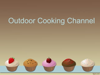 Outdoor Cooking Channel

 