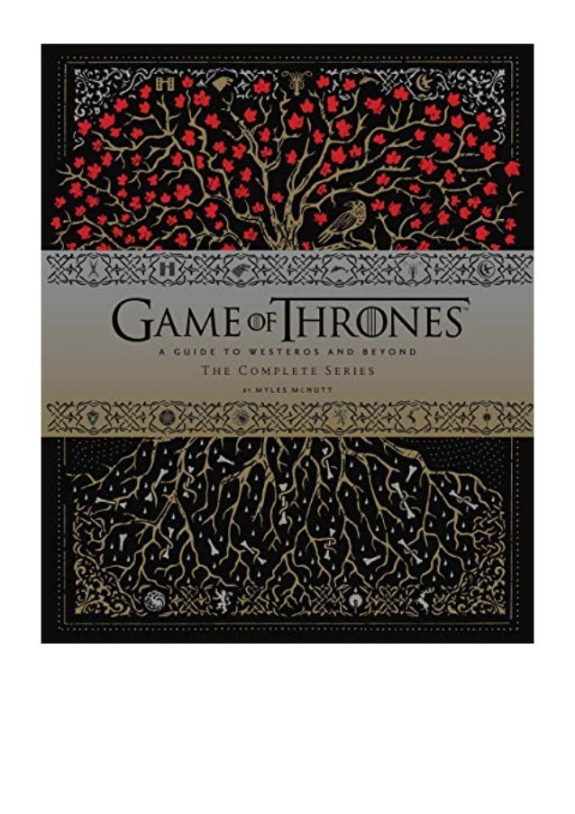 (2019) Game of Thrones (PDF) A Guide to Westeros and Beyond by Myles McNutt Chronicle Books