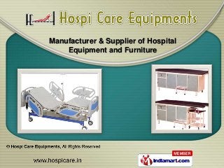 Manufacturer & Supplier of Hospital
    Equipment and Furniture
 