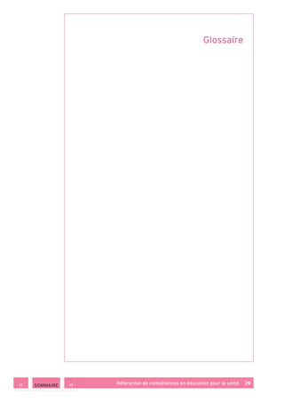 Référentiel de compétences en éducation pour la santé    39 SOMMAIRE
Glossaire
 